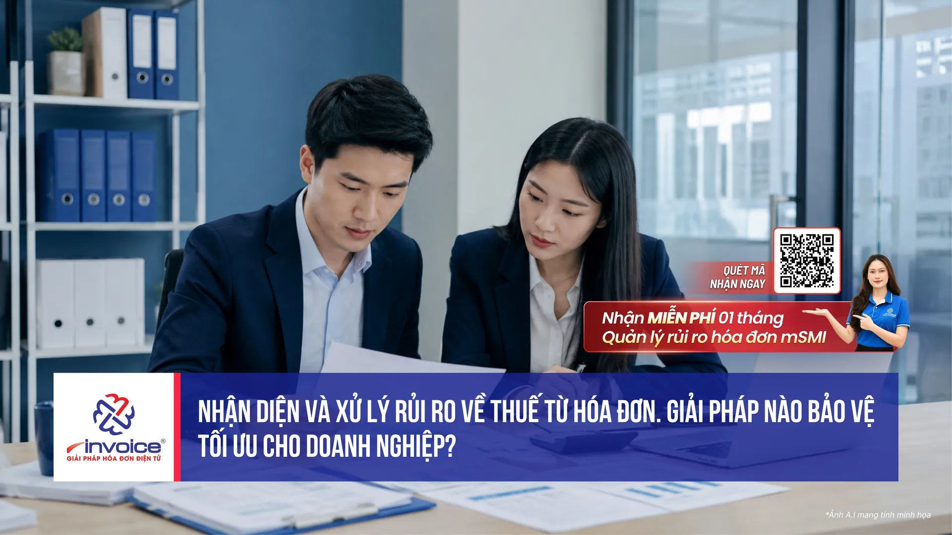 Nhận diện và xử lý rủi ro về thuế từ hóa đơn. Giải pháp nào bảo vệ tối ưu cho doanh nghiệp?